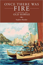 Load image into Gallery viewer, Once there was Fire: A Novel of Old Hawaii by Stephen Shender