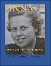 Load image into Gallery viewer, Anna, who gave her heart to Hawaii by D. P. Penhallow-Scott and Jane Lasswell Hoff