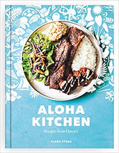 Load image into Gallery viewer, Aloha Kitchen: Recipes from Hawai'i (Hardcover) by Alana Kysar