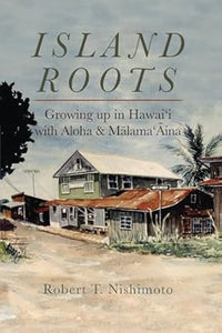 Island Roots by Robert Nishimoto