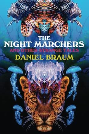 The Night Marchers and Other Strange Dreams by Daniel Braum