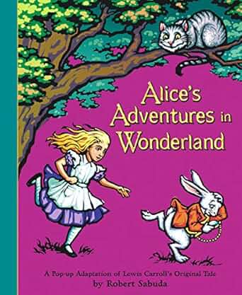 Alice's Adventures in Worderland (Pop-Up Edition) by Robert Sabuda
