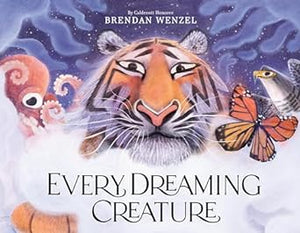 Every Dreaming Creature by Brendan Wenzel