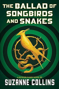 The Ballad of Songbirds and Snakes by Suzanne Collins