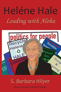 Helene Hale: Leading With Aloha by Barbara Hilyer and Sheila Gaquin
