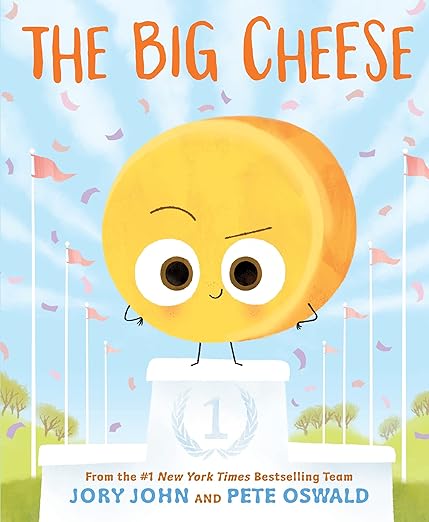 The Big Cheese by Jory John and Pete Oswald