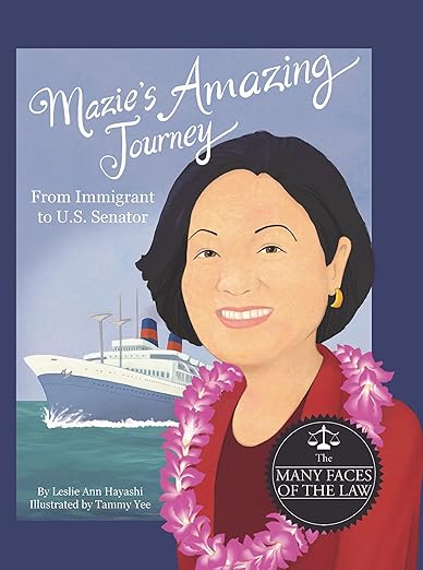 Mazie's Amazing Journey: From Immigrant to U.S. Senator Illustrated by Tammy Yee
