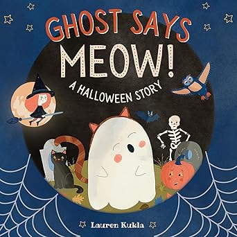 Ghost Says Meow: A Halloween Story by Lauren Kukla