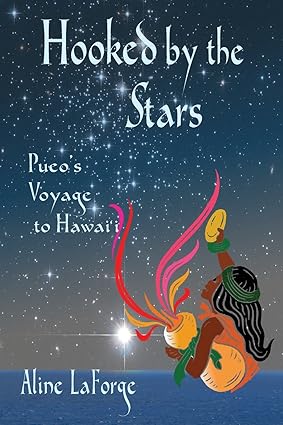 Hooked by the Stars: Pueo's Voyage to Hawai'i by Aline LaForge