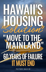 Hawaii's Housing Solution 'Move to the Mainland' by Peter Savio