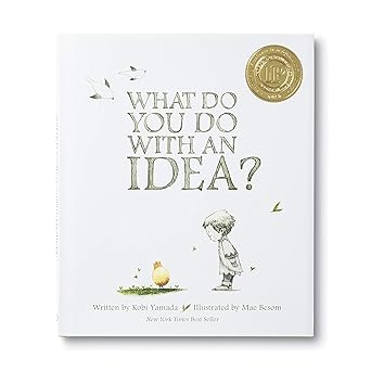 What Do You Do with an Idea? by Kobi Yamada
