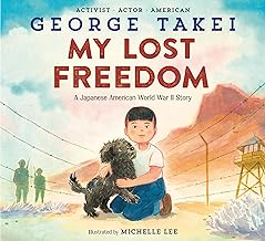 My Lost Freedom: A Japanese American World War II Story by George Takei