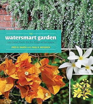 The Watersmart Garden by Fred Rauch and Paul Weissich