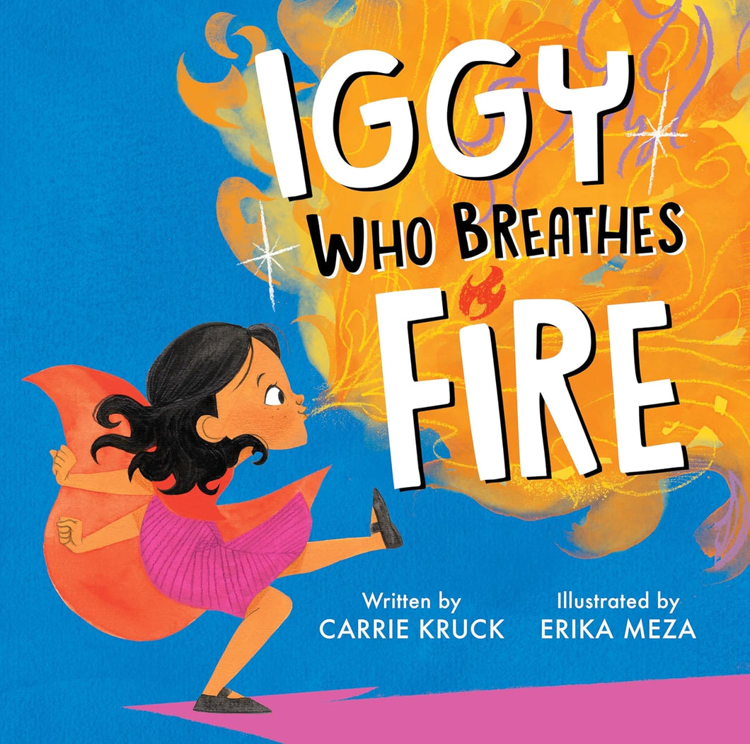 Iggy Who Breaths Fire by Carrie Kruck and Erika Meza