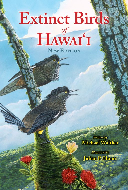 Extinct Birds Of Hawaii by Michael Walther, illustrated by Julian P. Hume