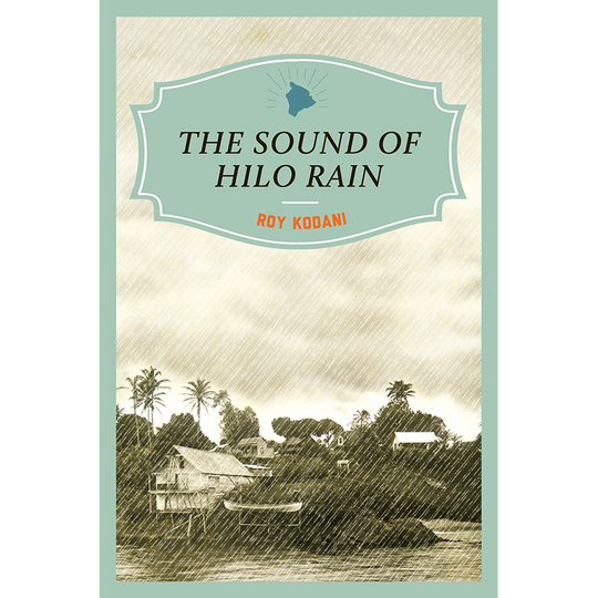 The Sound of Hilo Rain by Roy Kodani