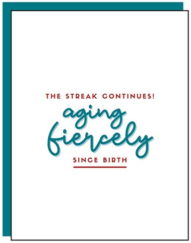 AGING FIERCELY BIRTHDAY GREETING CARD 4.25 x 5.5