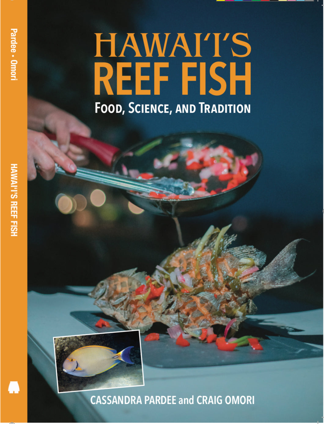 Hawaii’s Reef Fish: Food, Science and Tradition by Cassandra Pardee and Craig Omori