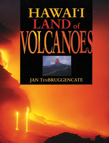 Hawaii, Land of Volcanoes by Jan TenBruggencate