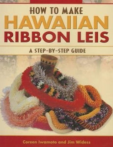 How to Make Hawaiian Ribbon Leis by Coreen Iwamoto and Jim Widess