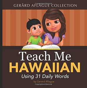 Teach Me Hawaiian Using 31 Daily Words by Gerard Aflague