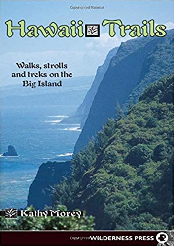 Hawaii Trails: Walks, Strolls and Treks on the Big Island by Kathy Morey