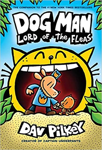 Dog Man # 5: Lord of the Fleas by Dav Pilkey