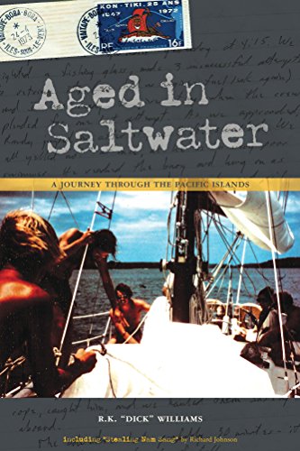 Aged In Saltwater: A Journey Through the Pacific Islands by R. K. 