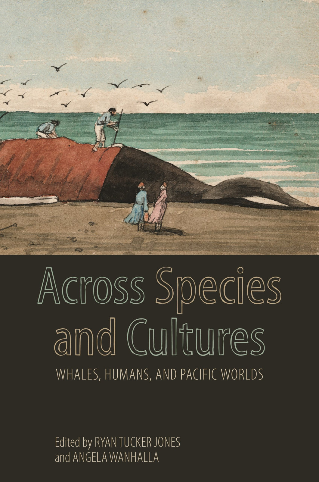 Across Species and Cultures Edited by Ryan Tucker Jones and Angela Wanhalla
