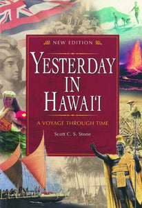 Yesterday In Hawaii a Voyage Through Time by Scott Stone
