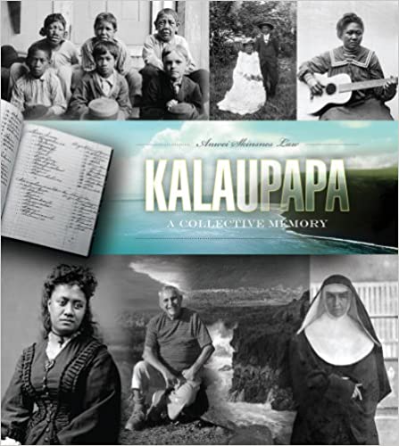Kalaupapa: A Collective Memory by Anwei Skinsnes Law