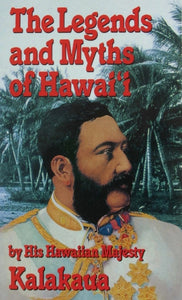 Legends And Myths Of Hawaii by David Kalakaua