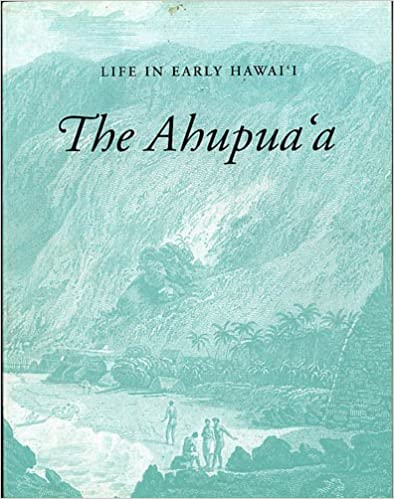 Life in Early Hawai'i: The Ahupua'a by Hawaiian Studies Institute Staff