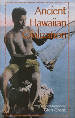 Ancient Hawaiian Civilization by Kenneth Emory and Glen Grant