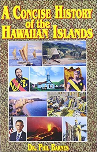 A Concise History Of The Hawaiian Islands by Phil Barnes