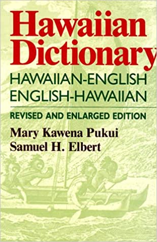 Hawaiian Dictionary by Mary Kawena Pukui and Samuel H. Elbert