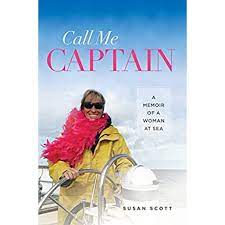 Call Me Captain A Memoir of a Woman at Sea by Susan Scott