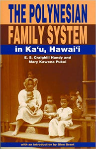 The Polynesian Family System in Ka'ū Hawaii by E. S. Craighill Handy and Mary Kawena Pukui