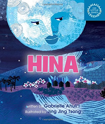Hina (Hawaiian Legends for Little Ones) Board Book by Gabrielle Ahulii