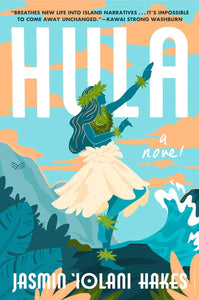 Hula, A Novel By Jasmin Iolani Hakes HARDCOVER