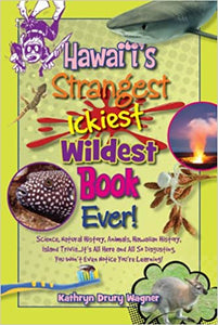 Hawaiis Strangest Ickiest Wild Book Ever! by Kathryn Drury Wagner