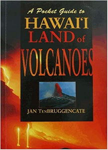 A Pocket Guide to Hawaii Land of Volcanoes by Jan TenBruggencate
