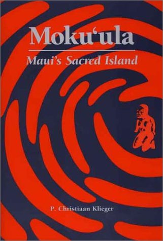 Moku`ula: Maui's Sacred Island by P. Christiaan Klieger