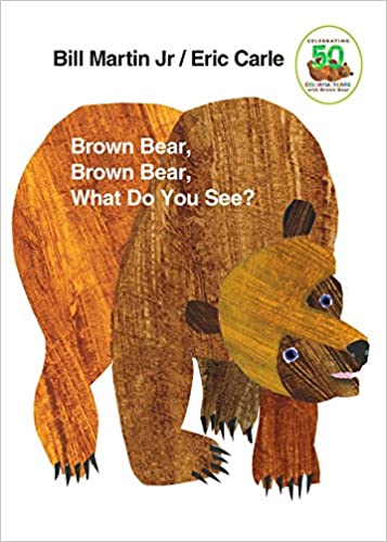 Brown Bear, Brown Bear, What Do You See? by Bill Martin Jr.