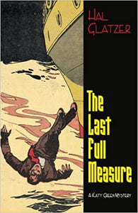 The Katy Green Mysteries: The Last Full Measure by Hal Glatzer