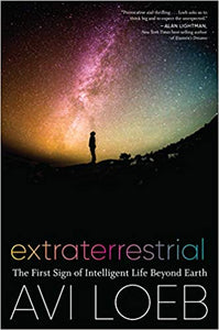 Extraterrestrial: The First Sign of Intelligent Life Beyond Earth by Avi Lobe