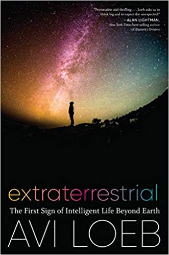 Extraterrestrial: The First Sign of Intelligent Life Beyond Earth by Avi Lobe