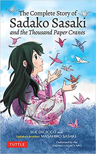 The Complete Story Of Sadako Sasaki and the Thousand Paper Cranes by Sue DiCicco and Masahiro Sasaki