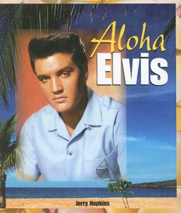 Aloha Elvis by Jerry Hopkins