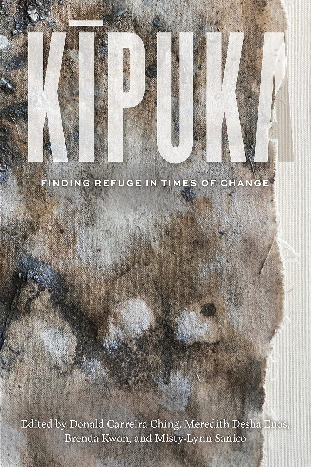 Kīpuka: Finding Refuge in Times of Change edited by Donald Carreira Ching
